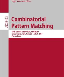 Combinatorial Pattern Matching: 26th Annual Symposium, CPM 2015, Ischia Island, Italy, June 29 -- July 1, 2015, Proceedings eBook