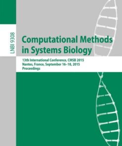 Computational Methods in Systems Biology: 13th International Conference, CMSB 2015, Nantes, France, September 16-18, 2015, Proceedings eBook