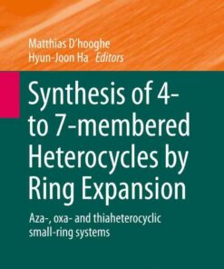 Synthesis of 4- to 7-membered Heterocycles by Ring Expansion: Aza-, oxa- and thiaheterocyclic small-ring systems eBook