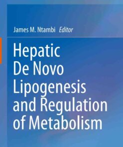 Hepatic De Novo Lipogenesis and Regulation of Metabolism eBook