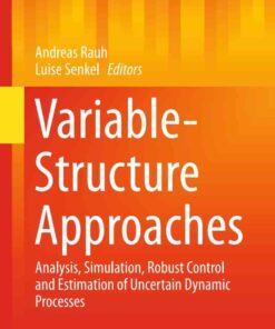 Variable-Structure Approaches: Analysis, Simulation, Robust Control and Estimation of Uncertain Dynamic Processes eBook