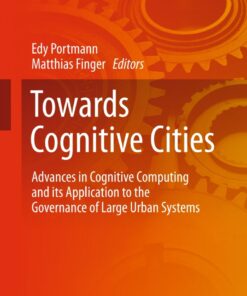 Towards Cognitive Cities: Advances in Cognitive Computing and its Application to the Governance of Large Urban Systems eBook