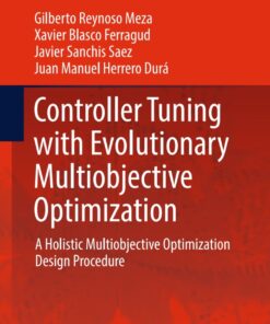 Controller Tuning with Evolutionary Multiobjective Optimization: A Holistic Multiobjective Optimization Design Procedure eBook