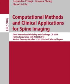 Computational Methods and Clinical Applications for Spine Imaging Third International Workshop and Challenge, CSI 2015, Held in Conjunction with MICCAI 2015, Munich, Germany, October 5, 2015 Proceedings eBook