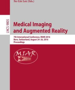 Medical Imaging and Augmented Reality: 7th International Conference, MIAR 2016, Bern, Switzerland, August 24-26, 2016, Proceedings eBook