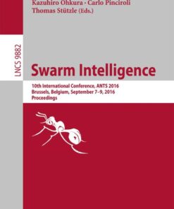 Swarm Intelligence: 10th International Conference, ANTS 2016, Brussels, Belgium, September 7-9, 2016, Proceedings eBook