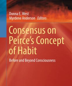Consensus on Peirce’s Concept of Habit: Before and Beyond Consciousness eBook