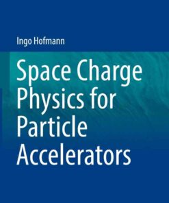 Space Charge Physics for Particle Accelerators eBook
