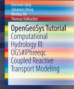 OpenGeoSys Tutorial: Computational Hydrology III: OGS#IPhreeqc Coupled Reactive Transport Modeling eBook