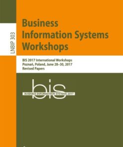 Business Information Systems Workshops: BIS 2017 International Workshops, Poznań, Poland, June 28-30, 2017, Revised Papers eBook