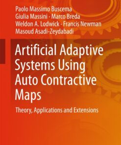 Artificial Adaptive Systems Using Auto Contractive Maps: Theory, Applications and Extensions eBook