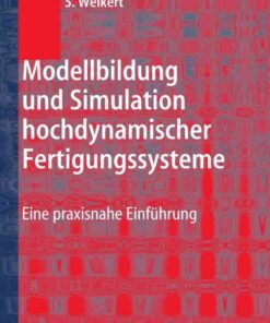 Modellbildung und Simulation hochdynamischer Fertigungssysteme: Eine praxisnahe Einführung eBook