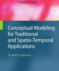 Conceptual Modeling for Traditional and Spatio-Temporal Applications The MADS Approach eBook