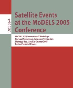 Satellite Events at the MoDELS 2005 Conference: MoDELS 2005 International Workshop OCLWS, MoDeVA, MARTES, AOM, MTiP, WiSME, MODAUI, Nfc, MDD, WUsCaM, Montego Bay, Jamaica,October 2-7, 2005, Revised Selected Papers eBook