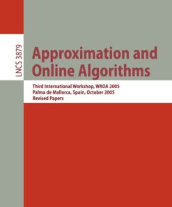 Approximation and Online Algorithms: Third International Workshop, WAOA 2005, Palma de Mallorca, Spain, October 6-7, 2005, Revised Selected Papers eBook