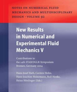 New Results in Numerical and Experimental Fluid Mechanics V: Contributions to the 14th STAB/DGLR Symposium Bremen, Germany 2004 eBook
