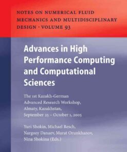Advances in High Performance Computing and Computational Sciences: The 1st Kazakh-German Advanced Research Workshop, Almaty, Kazakhstan, September 25 to October 1, 2005 eBook