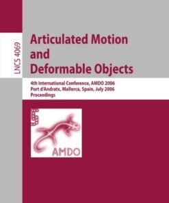 Articulated Motion and Deformable Objects: 4th International Conference, AMDO 2006, Port d'Andratx, Mallorca, Spain, July 11-14, 2006, Proceedings eBook
