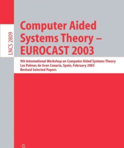 Computer Aided Systems Theory - EUROCAST 2003 9th International Workshop on Computer Aided Systems Theory, Las Palmas de Gran Canaria, Spain, February 24-28, 2003, RevisedSelected Papers eBook