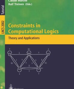 Constraints in Computational Logics: Theory and Applications: International Summer School, CCL'99 Gif-sur-Yvette, France, September 5-8, 1999 Revised Lectures eBook