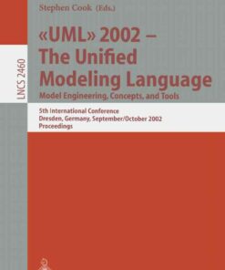 UML 2002 - The Unified Modeling Language: Model Engineering, Concepts, and Tools: 5th International Conference, Dresden, Germany, September 30 October 4, 2002. Proceedings eBook
