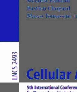 Cellular Automata 5th International Conference on Cellular Automata for Research and Industry, ACRI 2002, Geneva, Switzerland, October 9-11, 2002,Proceedings eBook