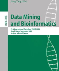 Data Mining and Bioinformatics: First International Workshop, VDMB 2006, Seoul, Korea, September 11, 2006, Revised Selected Papers eBook