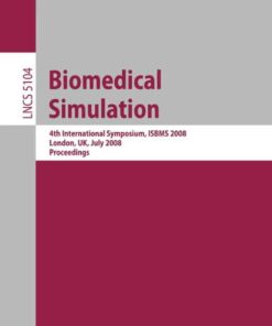 Biomedical Simulation: 4th International Symposium, ISBMS 2008, London, UK, July 7-8, 2008, Proceedings eBook