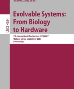 Evolvable Systems: From Biology to Hardware: 7th International Conference, ICES 2007, Wuhan, China, September 21-23, 2007, Proceedings eBook