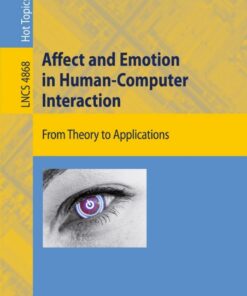 Affect and Emotion in Human-Computer Interaction: From Theory to Applications eBook