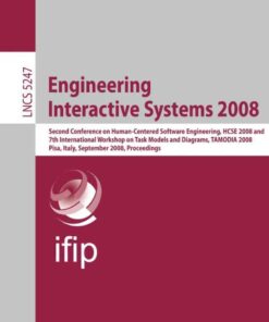 Engineering Interactive Systems 2008: Second Conference on Human-Centered Software Engineering, HCSE 2008 and 7th International Workshop on Task Models and Diagrams,TAMODIA 2008, Pisa, Italy, September 25-26, 2008, Proceedings eBook