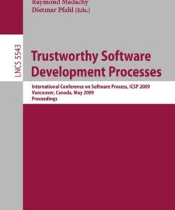 Trustworthy Software Development Processes: International Conference on Software Process, ICSP 2009 Vancouver, Canada, May 16-17, 2009 Proceedings eBook