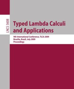 Typed Lambda Calculi and Applications: 9th International Conference, TLCA 2009, Brasilia, Brazil, July 1-3, 2009, Proceedings eBook