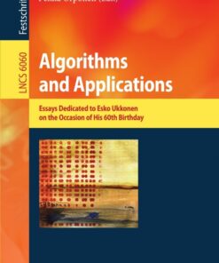 Algorithms and Applications: Essays Dedicated to Esko Ukkonen on the Occasion of His 60th Birthday eBook