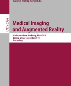 Medical Imaging and Augmented Reality: 5th International Workshop, MIAR 2010, Beijing, China, September 19-20, 2010, Proceedings eBook