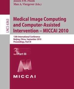 Medical Image Computing and Computer-Assisted Intervention -- MICCAI 2010: 13th International Conference, Beijing, China, September 20-24, 2010, Proceedings, Part III eBook