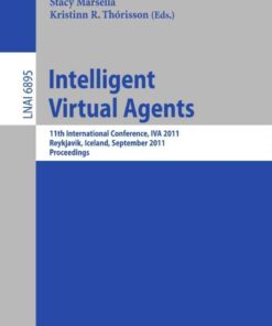 Intelligent Virtual Agents: 11th International Conference, IVA 2011, Reykjavik, Iceland, September 15-17, 2011. Proceedings eBook