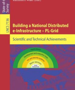 Building a National Distributed e-Infrastructure -- PL-Grid: Scientific and Technical Achievements eBook