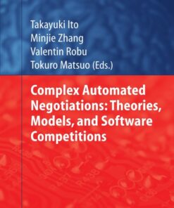 Complex Automated Negotiations: Theories, Models, and Software Competitions eBook