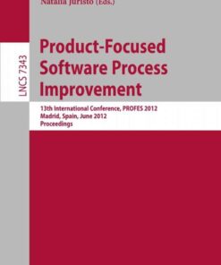 Product-Focused Software Process Improvement: 13th International Conference, PROFES 2012, Madrid, Spain, June 13-15, 2012, Proceedings eBook