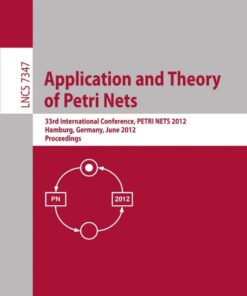 Application and Theory of Petri Nets: 33rd International Conference, PETRI NETS 2012, Hamburg, Germany, June 25-29, 2012, Proceedings eBook
