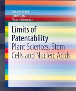 Limits of Patentability: Plant Sciences, Stem Cells and Nucleic Acids eBook