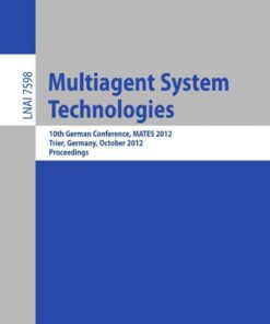 Multiagent System Technologies: 10th German Conference, MATES 2012, Trier Germany, October 10-12, 2012, Proceedings eBook