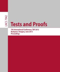 Tests and Proofs: 7th International Conference, TAP 2013, Budapest, Hungary, June 16-20, 2013. Proceedings eBook