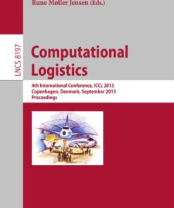 Computational Logistics: 4th International Conference, ICCL 2013, Copenhagen, Denmark, September 25-27, 2013, Proceedings eBook