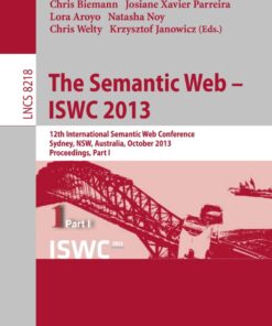 The Semantic Web - ISWC 2013: 12th International Semantic Web Conference, Sydney, NSW, Australia, October 21-25, 2013, Proceedings, Part I eBook
