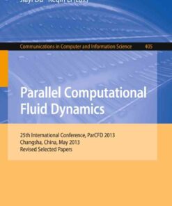 Parallel Computational Fluid Dynamics: 25th International Conference, ParCFD 2013, Changsha, China, May 20-24, 2013. Revised Selected Papers eBook