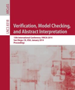 Verification, Model Checking, and Abstract Interpretation: 15th International Conference, VMCAI 2014, San Diego, CA, USA, January 19-21, 2014, Proceedings eBook