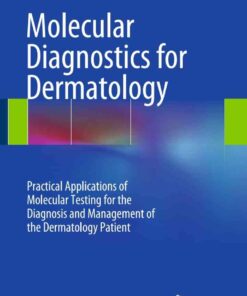 Molecular Diagnostics for Dermatology: Practical Applications of Molecular Testing for the Diagnosis and Management of the Dermatology Patient eBook