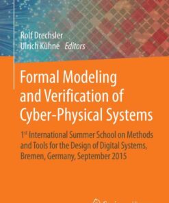 Formal Modeling and Verification of Cyber-Physical Systems: 1st International Summer School on Methods and Tools for the Design of Digital Systems, Bremen, Germany, September 2015 eBook